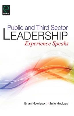 Public and Third Sector Leadership: Experience Speaks - Brian Howieson,Julie Hodges - cover