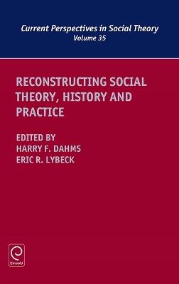 Reconstructing Social Theory, History and Practice - cover