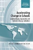 Accelerating Change in Schools: Leading Rapid, Successful, and Complex Change Initiatives - Linda Dudar,Shelleyann Scott,Donald E. Scott - cover