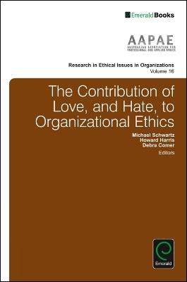 The Contribution of Love, and Hate, to Organizational Ethics - cover