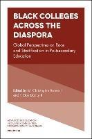 Black Colleges Across the Diaspora: Global Perspectives on Race and Stratification in Postsecondary Education - cover