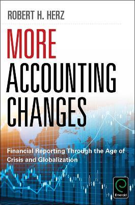More Accounting Changes: Financial Reporting through the Age of Crisis and Globalization - Robert Herz - cover