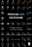 Forming and Centering: Foundational Aspects of Architectural Design