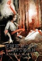 The Bone Lantern - Angela Slatter - cover