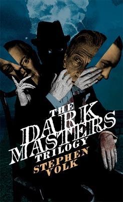 The Dark Masters Trilogy - Stephen Volk - cover