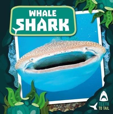 Whale Shark: Teeth to Tail - Robin Twiddy - cover