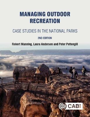 Managing Outdoor Recreation: Case Studies in the National Parks - Robert Manning,Laura E Anderson,Peter Pettengill - cover