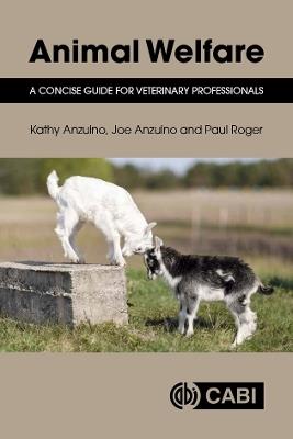 Animal Welfare: A Concise Guide for Veterinary Professionals - Kathy Anzuino,Joe Anzuino,Paul Roger - cover
