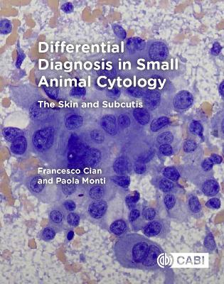 Differential Diagnosis in Small Animal Cytology: The Skin and Subcutis - Francesco Cian,Paola Monti - cover