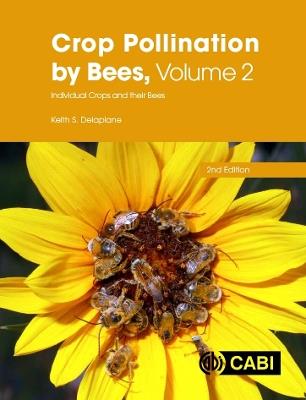 Crop Pollination by Bees, Volume 2: Individual Crops and their Bees - Keith Delaplane - cover