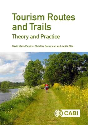 Tourism Routes and Trails: Theory and Practice - David Ward-Perkins,Christina Beckmann,Jackie Ellis - cover