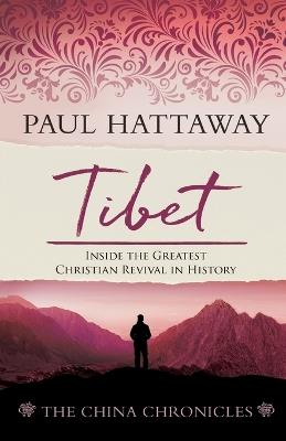 Tibet: Inside the Greatest Christian Revival in History - Paul Hattaway - cover