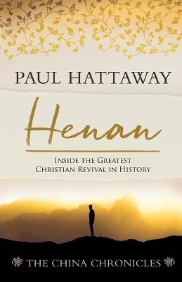 Henan: Inside the Greatest Christian Revival in History - Paul Hattaway - cover
