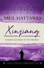 Xinjiang: China’s Gateway to the World