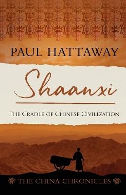 Shaanxi: The Cradle of Chinese Civilization - Paul Hattaway - cover