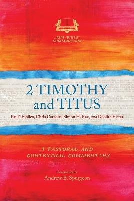 2 Timothy and Titus: A Pastoral and Contextual Commentary - Paul Trebilco,Chris Caradus,Simon H. Rae - cover