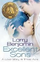 Excellent Sons: A Love Story in Three Acts - Larry Benjamin - cover