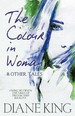 The Colour in Woman and Other Tales - Diane King - cover
