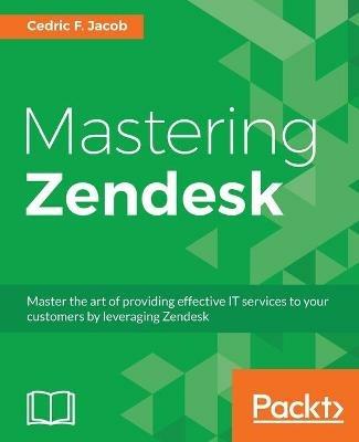 Mastering Zendesk - Cedric F. Jacob - cover