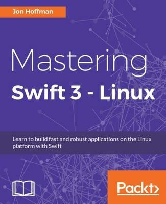 Mastering Swift 3 - Linux - Jon Hoffman - cover