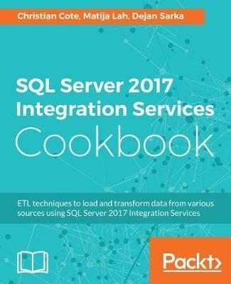 SQL Server 2017 Integration Services Cookbook - Christian Cote,Matija Lah,Dejan Sarka - cover