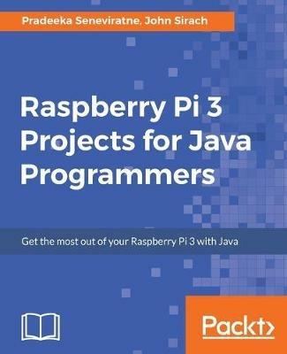 Raspberry Pi 3 Projects for Java Programmers - Pradeeka Seneviratne,John Sirach - cover