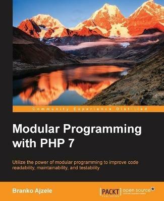 Modular Programming with PHP 7 - Branko Ajzele - cover