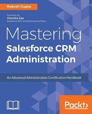 Mastering Salesforce CRM Administration - Rakesh Gupta - cover