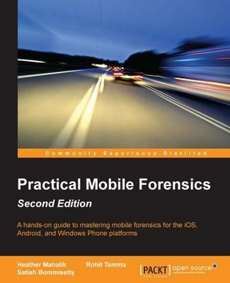 Practical Mobile Forensics - - Satish Bommisetty,Rohit Tamma,Heather Mahalik - cover