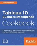 Tableau 10 Business Intelligence Cookbook
