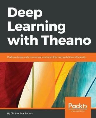 Deep Learning with Theano - Christopher Bourez - cover