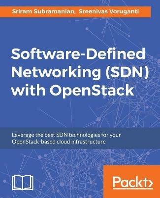 Software-Defined Networking (SDN) with OpenStack - Sriram Subramanian,Sreenivas Voruganti - cover