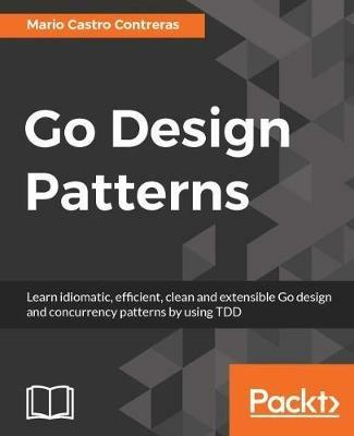 Go Design Patterns - Mario Castro Contreras - cover