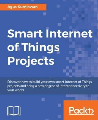 Smart Internet of Things Projects - Agus Kurniawan - cover