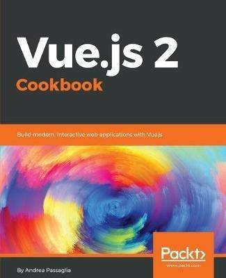 Vue.js 2 Cookbook - Andrea Passaglia - cover