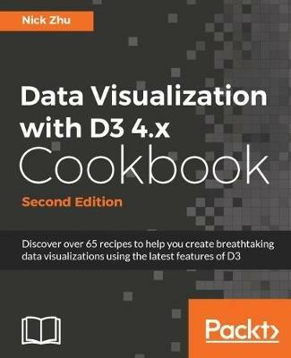 Data Visualization with D3 4.x Cookbook - - Nick Zhu - cover