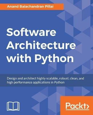 Software Architecture with Python - Anand Balachandran Pillai - cover
