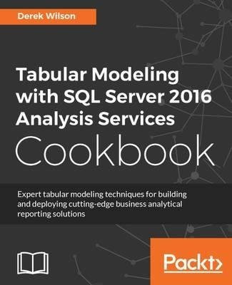 Tabular Modeling with SQL Server 2016 Analysis Services Cookbook - Derek Wilson - cover