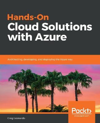 Hands-On Cloud Solutions with Azure: Architecting, developing, and deploying the Azure way - Greg Leonardo - cover