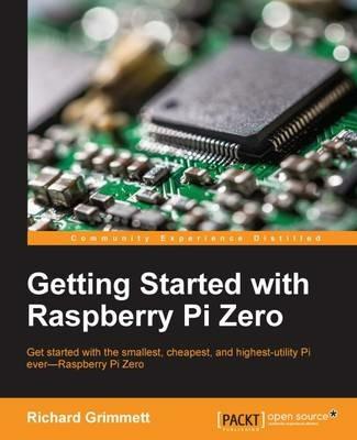 Getting Started with Raspberry Pi Zero - Richard Grimmett - cover