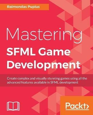 Mastering SFML Game Development - Raimondas Pupius - cover