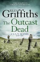 The Outcast Dead: The Dr Ruth Galloway Mysteries 6 - Elly Griffiths - cover