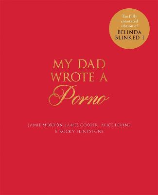 My Dad Wrote a Porno: The fully annotated edition of Rocky Flintstone's Belinda Blinked - Jamie Morton,James Cooper,Alice Levine - cover