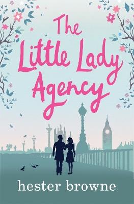 The Little Lady Agency: the hilarious bestselling rom com from the author of The Vintage Girl - Hester Browne - cover
