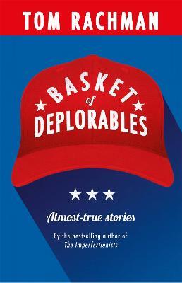 Basket of Deplorables: Shortlisted for the Edge Hill Prize - Tom Rachman - cover