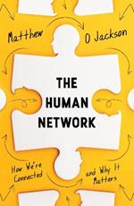 The Human Network: How We’re Connected and Why It Matters