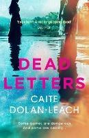 Dead Letters: Soon to be a thrillingly twisty Netflix drama starring Lucy Hale - Caite Dolan-Leach - cover