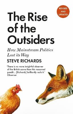 The Rise of the Outsiders: How Mainstream Politics Lost its Way - Steve Richards - cover