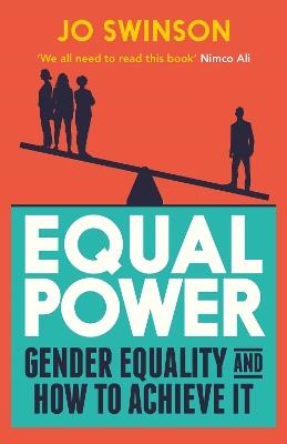Equal Power: Gender Equality and How to Achieve It - Jo Swinson - cover