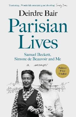 Parisian Lives: Samuel Beckett, Simone de Beauvoir and Me – a Memoir - Deirdre Bair - cover